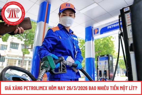 Giá xăng Petrolimex hôm nay 26/3/2026 bao nhiêu tiền một lít?