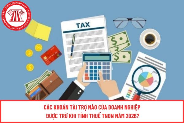 Các khoản tài trợ nào của doanh nghiệp được trừ khi tính thuế TNDN năm 2026?