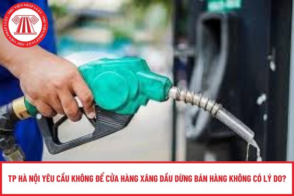 TP Hà Nội yêu cầu không để cửa hàng xăng dầu dừng bán hàng không có lý do?