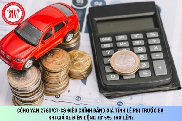Công văn 2760/CT-CS điều chỉnh bảng giá tính lệ phí trước bạ khi giá xe biến động từ 5% trở lên?