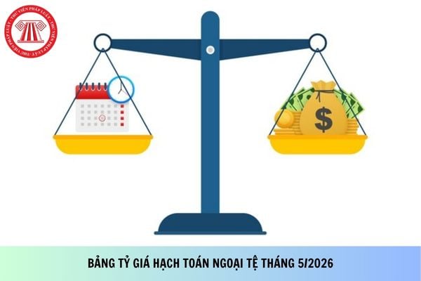 Đã có Bảng tỷ giá hạch toán ngoại tệ tháng 5/2026 theo Thông báo 2658?