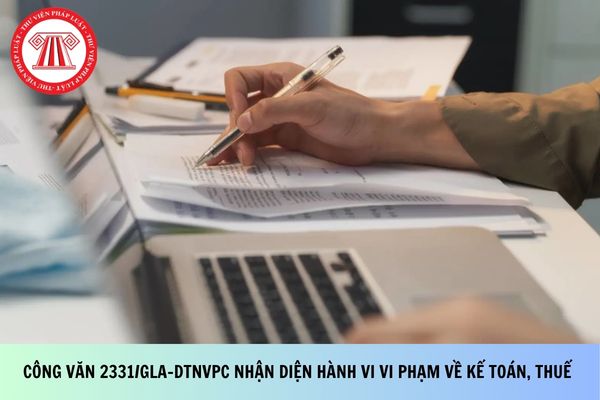 Công văn 2331/GLA-DTNVPC về nhận diện hành vi vi phạm pháp luật kế toán, thuế?