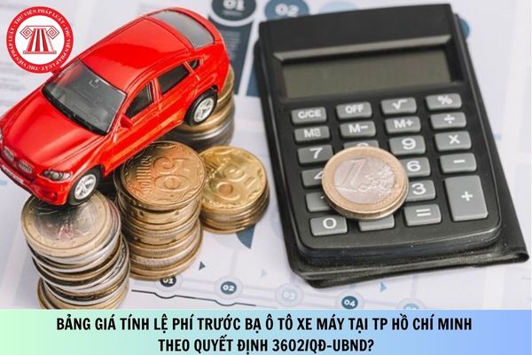 Bảng giá tính lệ phí trước bạ ô tô xe máy tại TP Hồ Chí Minh theo Quyết định 3602/QĐ-UBND?