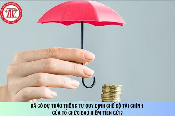Đã có Dự thảo Thông tư quy định chế độ tài chính của tổ chức bảo hiểm tiền gửi?