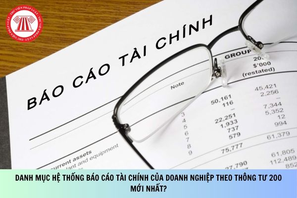 Danh mục hệ thống Báo cáo tài chính của doanh nghiệp theo Thông tư 200 mới nhất?