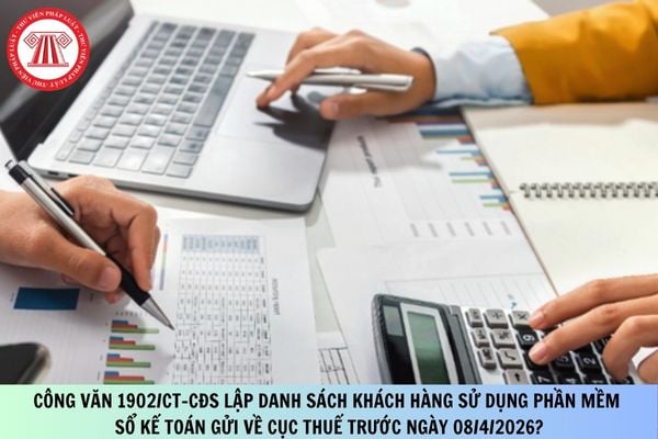 Công văn 1902/CT-CĐS lập danh sách khách hàng sử dụng phần mềm sổ kế toán gửi về Cục Thuế trước ngày 08/4/2026?