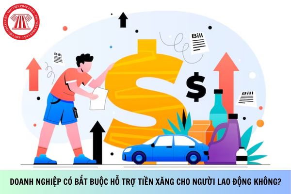 Doanh nghiệp có bắt buộc hỗ trợ tiền xăng cho người lao động không?