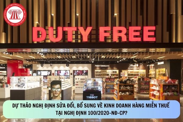 Đã có Dự thảo Nghị định sửa đổi, bổ sung về kinh doanh hàng miễn thuế tại Nghị định 100/2020-NĐ-CP?