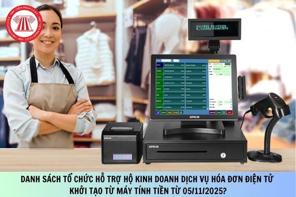 Danh sách tổ chức hỗ trợ hộ kinh doanh dịch vụ hóa đơn điện tử khởi tạo từ máy tính tiền từ 05/11/2025?