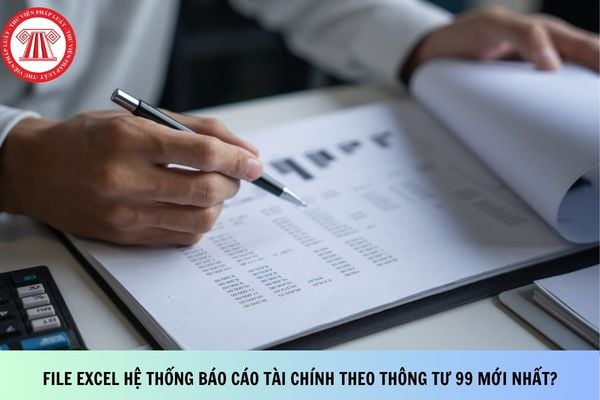 File Excel hệ thống báo cáo tài chính theo Thông tư 99 mới nhất?