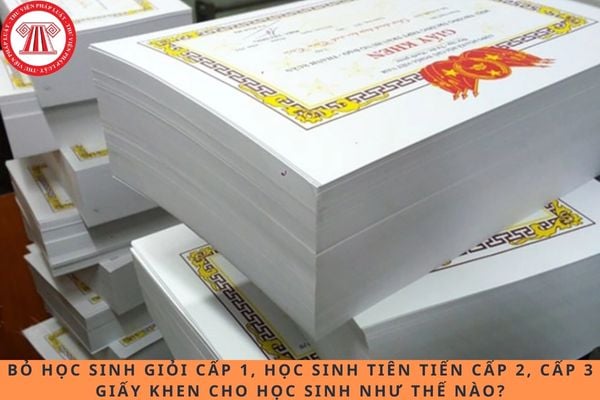 Bỏ học sinh giỏi cấp 1, học sinh tiên tiến cấp 2, cấp 3 thì khen thưởng giấy khen cho học sinh như thế nào?