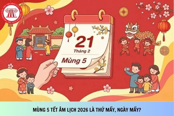 Mùng 5 Tết Âm lịch 2026 là thứ mấy, ngày mấy? Cơ quan thuế làm việc vào ngày Tết không?
