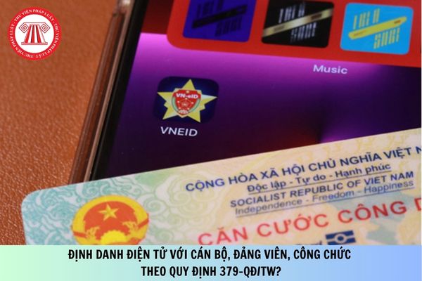 Định danh điện tử với cán bộ, đảng viên, công chức theo Quy định 379-QĐ/TW?