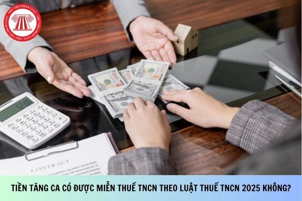 Tiền tăng ca trả cho những ngày không nghỉ phép được miễn thuế TNCN theo Luật Thuế TNCN 2025?