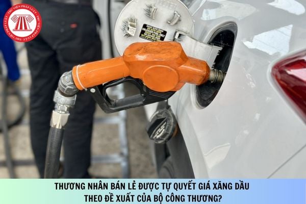 Thương nhân bán lẻ được tự quyết giá xăng dầu theo đề xuất của Bộ Công thương?