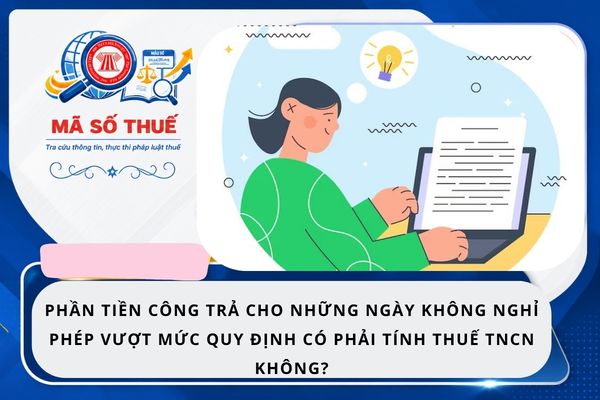 Phần tiền công trả cho những ngày không nghỉ phép vượt mức quy định có phải tính thuế TNCN không?