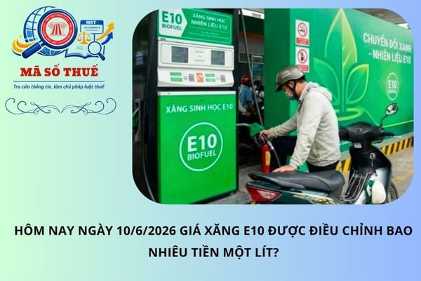 Hôm nay ngày 10/6/2026 giá xăng E10 được điều chỉnh bao nhiêu tiền một lít?