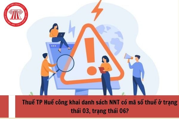 Thuế TP Huế công khai danh sách NNT có mã số thuế ở trạng thái 03, trạng thái 06?