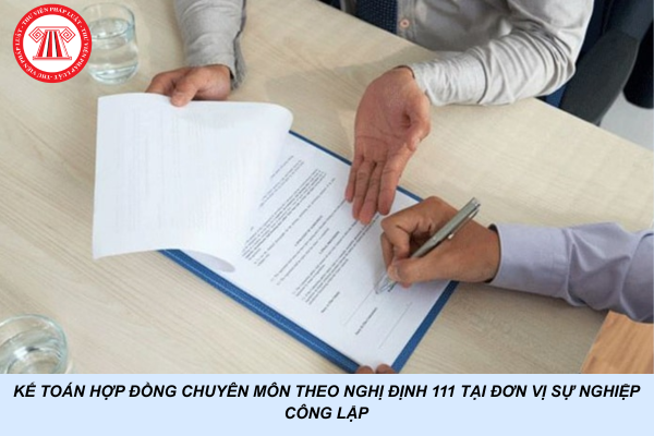 Kế toán hợp đồng chuyên môn theo Nghị định 111 tại đơn vị sự nghiệp công lập có được hưởng tiền phụ cấp trách nhiệm kế toán hay không?