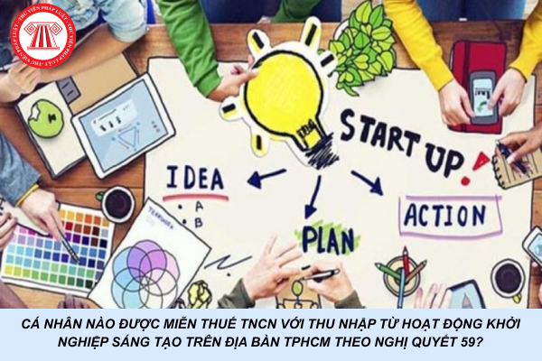 Cá nhân nào được miễn thuế TNCN với thu nhập từ hoạt động khởi nghiệp sáng tạo trên địa bàn TPHCM theo Nghị quyết 59?