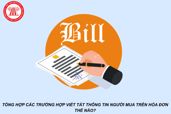 Tổng hợp các trường hợp viết tắt thông tin người mua trên hóa đơn thế nào?