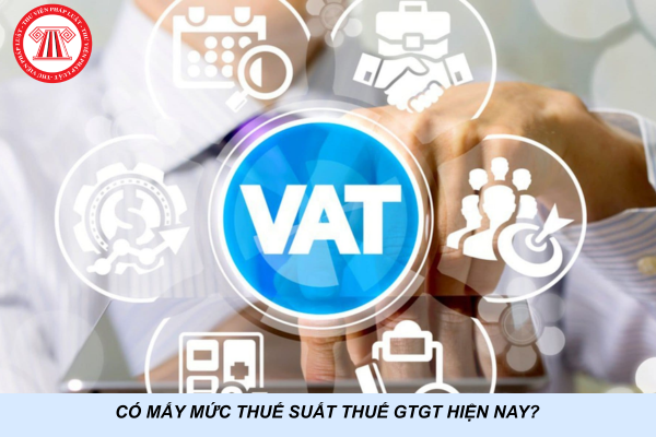 Có mấy mức thuế suất thuế GTGT hiện nay?