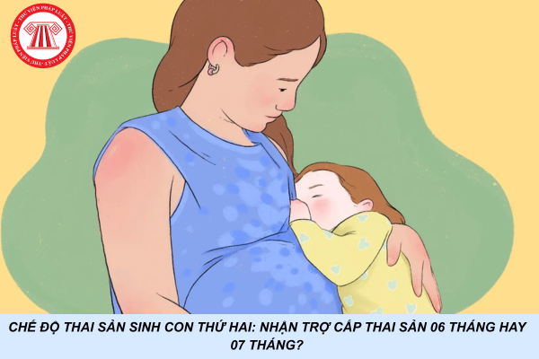 Chế độ thai sản sinh con thứ hai: Nhận trợ cấp thai sản 06 tháng hay 07 tháng?