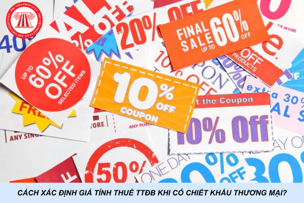 Cách xác định giá tính thuế TTĐB khi có chiết khấu thương mại?