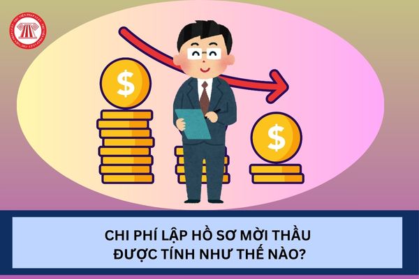 Chi phí lập hồ sơ mời thầu được tính như thế nào?