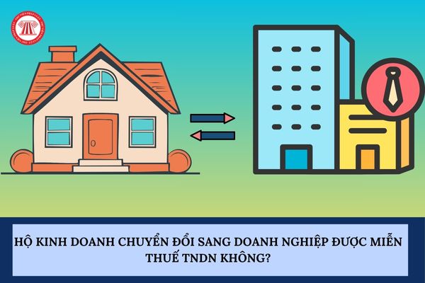 Hộ kinh doanh chuyển đổi sang doanh nghiệp được miễn thuế TNDN không?