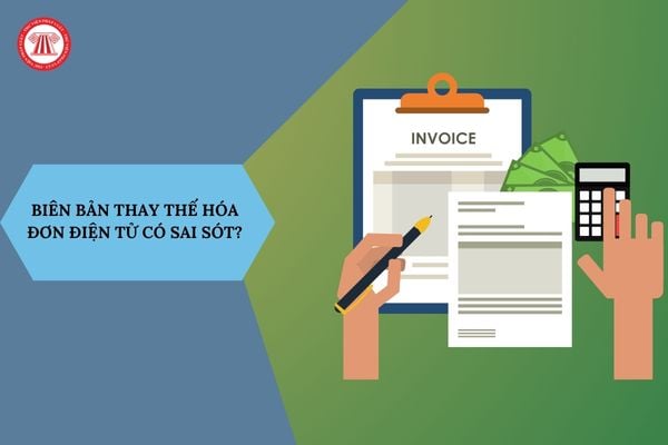 Biên bản thay thế hóa đơn điện tử có sai sót?