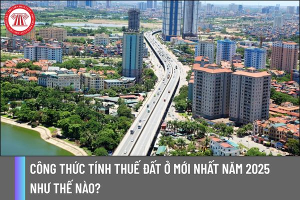 Công thức tính thuế đất ở mới nhất năm 2025 như thế nào?