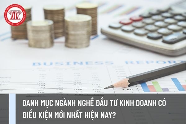 Danh mục ngành nghề đầu tư kinh doanh có điều kiện mới nhất hiện nay?