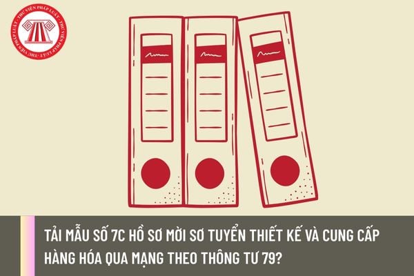 Tải mẫu số 7C Hồ sơ mời sơ tuyển thiết kế và cung cấp hàng hóa qua mạng theo Thông tư 79?