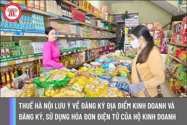 Thuế Hà Nội lưu ý về đăng ký địa điểm kinh doanh và đăng ký, sử dụng hóa đơn điện tử của hộ kinh doanh?