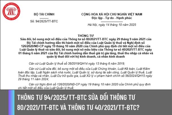Thông tư 94/2025/TT-BTC sửa đổi Thông tư 80/2021/TT-BTC và Thông tư 40/2021/TT-BTC?