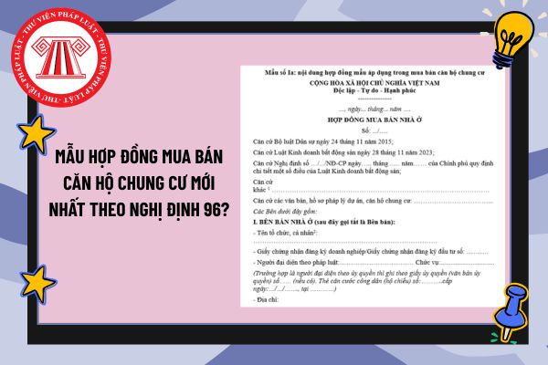 Mẫu hợp đồng mua bán căn hộ chung cư mới nhất theo Nghị định 96?