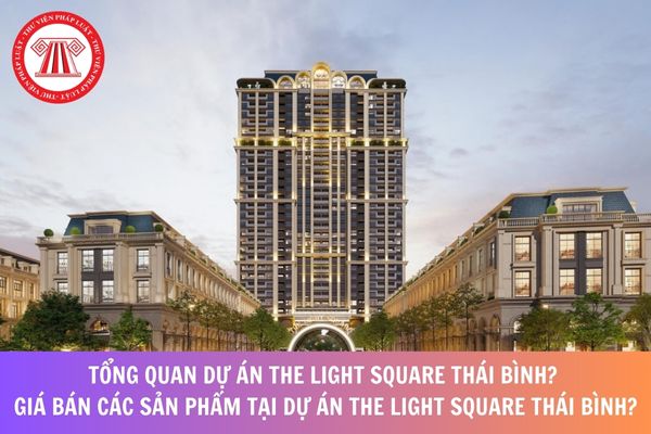 Tổng quan dự án The Light Square Thái Bình? Giá bán các sản phẩm tại dự ...