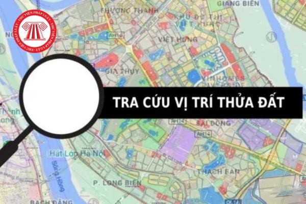 Cách tra cứu thửa đất online mới nhất 2025? Hướng dẫn cách tra cứu thửa đất online? 