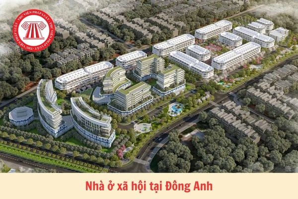 Mở bán dự án nhà ở xã hội tại Đông Anh Hà Nội, giá từ 824 triệu đồng/căn? Thời gian dự kiến cụ thể ra sao?