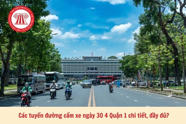  Các tuyến đường cấm xe ngày 30 4 Quận 1 chi tiết, đầy đủ?