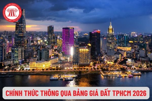 CHÍNH THỨC thông qua Nghị quyết Bảng giá đất TPHCM áp dụng từ 1/1/2026, thông tin cụ thể ra sao?