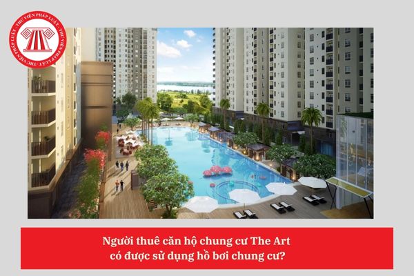 Người thuê căn hộ chung cư The Art  có được sử dụng hồ bơi chung cư?