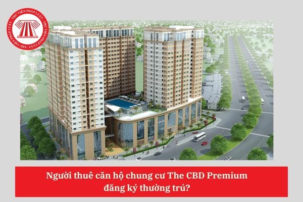 Người thuê căn hộ chung cư The CBD Premium đăng ký thường trú?