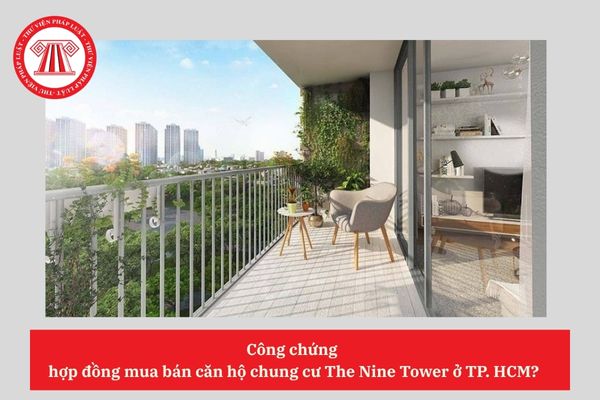 Công chứng  hợp đồng mua bán căn hộ chung cư The Nine Tower ở TP. HCM?