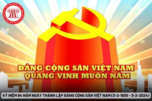 Kỷ niệm 94 năm Ngày thành lập Đảng Cộng sản Việt Nam (3-2-1930 - 3-2-2024)