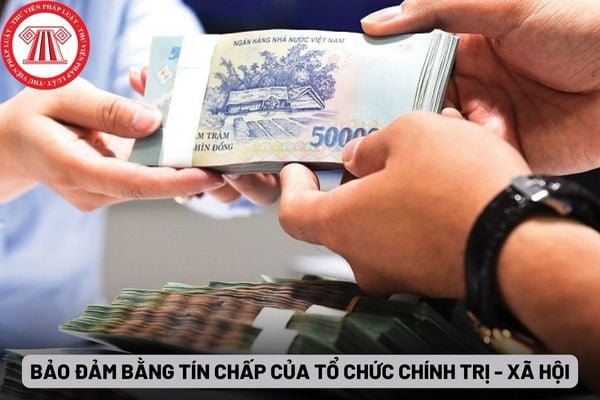 Bảo đảm bằng tín chấp của tổ chức chính trị - xã hội