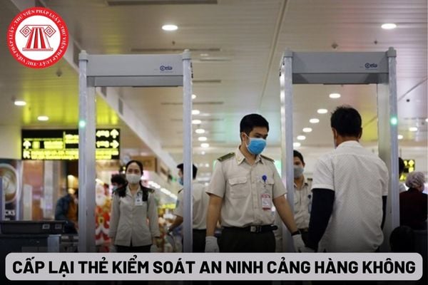 Cấp lại thẻ kiểm soát an ninh cảng hàng không