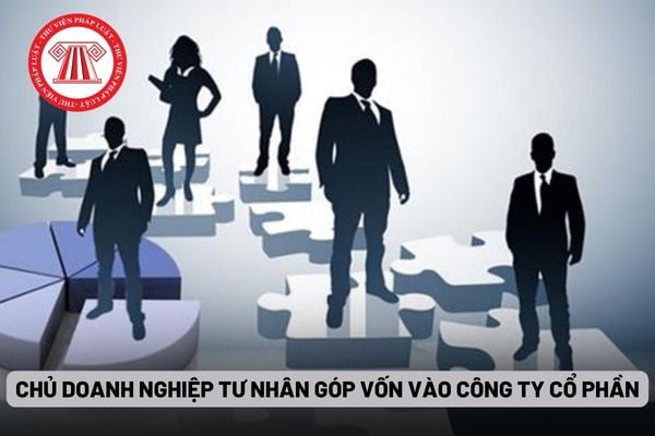 Chủ doanh nghiệp tư nhân góp vốn vào công ty cổ phần