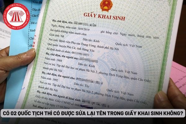 Có 02 quốc tịch thì có được sửa lại tên trong Giấy khai sinh không?